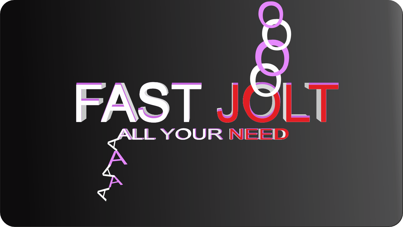 Fast Jolt